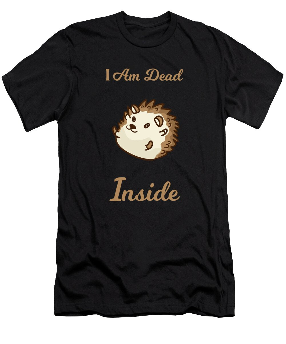 1 I Am Dead Inside As a Funny Sweet Hedgehog Humor Ari Shok T-Shirt