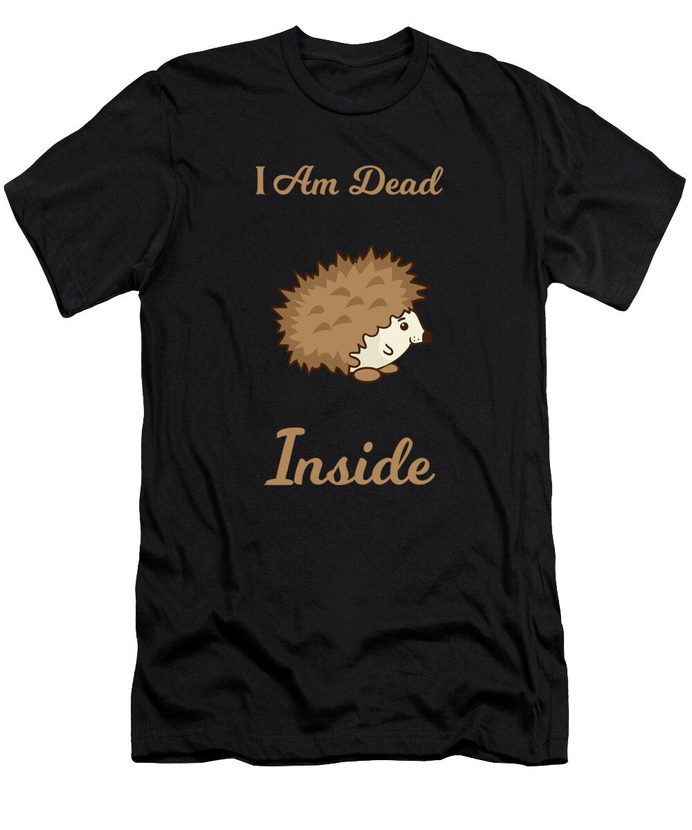 2 I Am Dead Inside As a Funny Sweet Hedgehog Humor Ari Shok T-Shirt