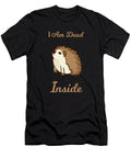 I Am Dead Inside As a Funny Sweet Hedgehog Humor Ari Shok T-Shirt