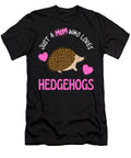 Just a Mom Who Loves Hedgehogs Cute Moms Faiz Nawaz T-Shirt