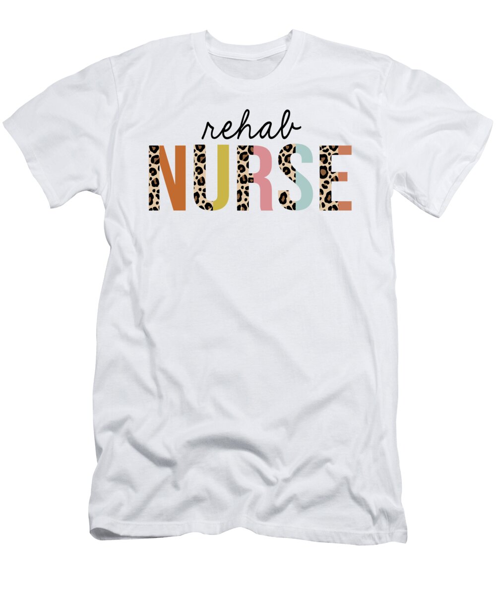 Rehab Nurse Leopard Print Registered Rn Nursing Appreciation Jensen Cena T-Shirt
