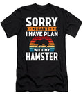 Sorry I Cant I Have Plan with My Hamster Thepassionshop T-Shirt